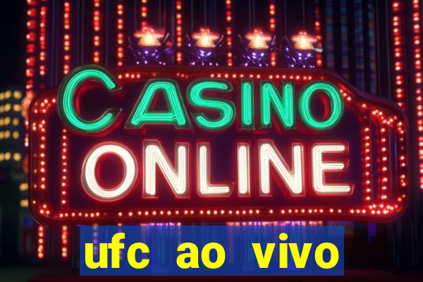 ufc ao vivo assistir online